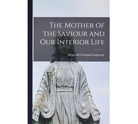 The Mother of the Saviour and Our Interior Life