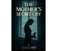 The Mother’s Secret Cry: A daughter returns home to find her mother never left