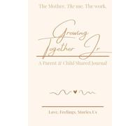 The Mother, The Me: Growing together: A Parent & Child Shared Journal for Ages 5-8