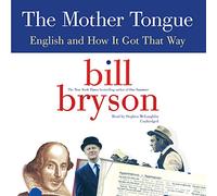 The Mother Tongue: English and How It Got That Way