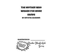 The Mother Who Wished for More Hands (Reader Illustrated)