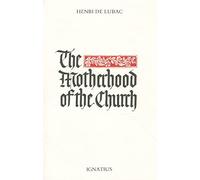 The Motherhood of the Church: Followed by Particular Churches in the Universal Church and an Interview Conducted by Gwendoline Jarczyk