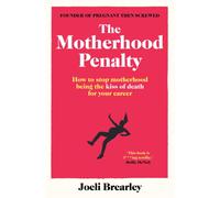 The Motherhood Penalty : How to stop motherhood being the kiss of death for your career