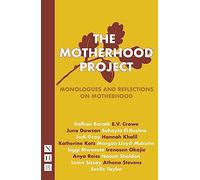 The Motherhood Project : Monologues and Reflections on Motherhood