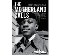 The Motherland Calls: Britain's Black Servicemen & Women, 1939-45 by Bourne, Stephen (2012) Paperback