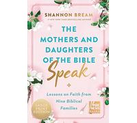 The Mothers and Daughters of the Bible Speak: Lessons on Faith from Nine Biblical Families (Fox News Books)