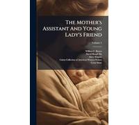The Mother's Assistant And Young Lady's Friend