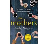 The Mothers : Five women. Five secrets. One missing husband.