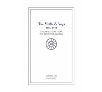 The Mother's Yoga 1956-1973, Volume Two 1968-1973: A Compilation from The Mother's Agenda