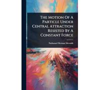 The Motion Of A Particle Under Central Attraction Resisted By A Constant Force
