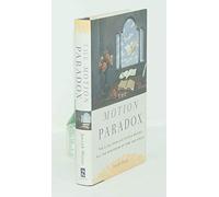 The Motion Paradox: The 2,500-Year Old Puzzle Behind All the Mysteries of Time And Space