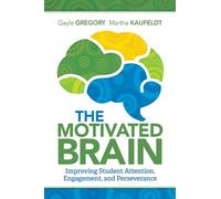 The Motivated Brain: Improving Student Attention, Engagement, and Perseverance