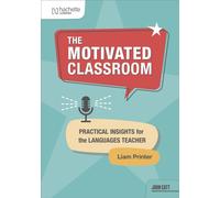 The Motivated Classroom : Practical insights for the languages teacher