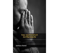 THE MOTIVATED DEPRESSION: How modern society manufactures, amplifies, mislabels, and monetizes psychological discomfort