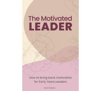 The Motivated Leader: How to bring back motivation for Early Years Leaders