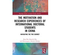The Motivation and Research Experiences of International Doctoral Students in China : Navigating the PhD Journey
