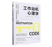 The Motivation Code: Discover the Hidden Forces That Drive Your Best Work