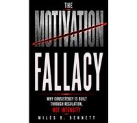 The Motivation Fallacy: Why Consistency Is Built Through Regulation, Not Intensity