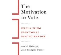 The Motivation to Vote: Explaining Electoral Participation