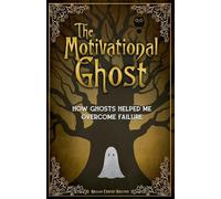 The Motivational Ghost: How Ghosts Helped Me Overcome Failure