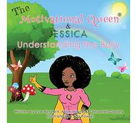The Motivational Queen and Jessica: Understanding The Buully