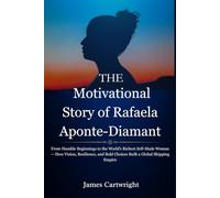 The Motivational Story of Rafaela Aponte-Diamant: From Humble Beginnings to the World’s Richest Self-Made Woman - How Vision, Resilience, and Bold ... Inspiring Biographies of Global Billionaires)