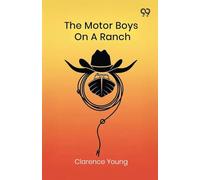 The Motor Boys On A RanchOr Ned, Bob And Jerry Among The Cowboys (Edition1)