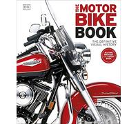 The Motorbike Book : The Definitive Visual History
