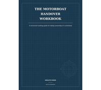The Motorboat Handover Workbook: A Structured Working Guide for Taking Ownership of a Motorboat (Absolute Marine Practical Workbooks)