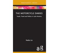 The Motorcycle Diaries: Youth, Travel and Politics in Latin America (Cinema and Youth Cultures)