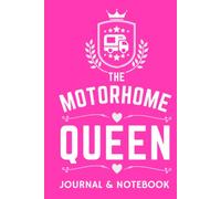 The Motorhome Queen Journal & Notebook: - A Practical Way To Record Your Memorablei Road Trip Overnight Stopovers