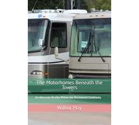 The Motorhomes Beneath the Towers: An Alternate Reality Within the Permanent Continuity (The Gallagher Road Chronicles)
