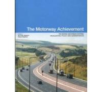 The Motorway Achievement: Visualisation of the British Motorway System: Policy and Administration (Volume 1): The British Motorway System: Visualisation, Policy and Administration: 3