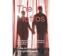The Mottos: The guiding principles behind creating an enchanting relationship and keeping your love blooming