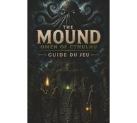 THE MOUND OMEN OF CTHULHU GUIDE DU JEU: Parcourez chaque expédition avec des guides de mission, des solutions d'énigmes, des secrets cachés, la chasse ... de survie et des conseils pour les succès.