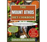 The Mount Athos Diet Cookbook: Simple And easy Mediterranean and Greek inspired Recipes For Healthy Living and Divine Healing