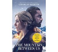 The Mountain Between Us: Now a major motion picture starring Idris Elba and Kat