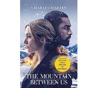 The Mountain Between Us: Now a major motion picture starring Idris Elba and Kate Winslet