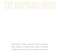 The Mountain Goats - All Hail West Texas Remastered