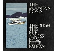 The Mountain Goats - Through This Fire Across from Peter Balkan