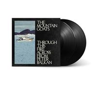 The Mountain Goats - Through This Fire Across from Peter Balkan [VINYL]