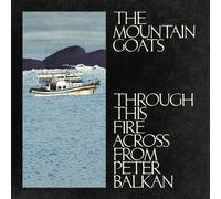The Mountain Goats Through This Fire Across from Peter Balkan (Vinyl)