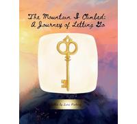 The Mountain I Climbed: A Journey of Letting Go