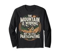 The Mountain is Winning But I'm Still Participating Long Sleeve T-Shirt