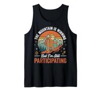 The Mountain is Winning But I'm Still Participating Tank Top