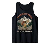 The Mountain is Winning But I'm Still Participating Tank Top