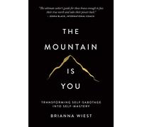 The Mountain Is You: Transforming Self-Sabotage Into Self-Mastery