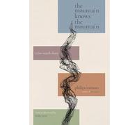 The Mountain Knows the Mountain: A Fire Watch Diary