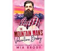The Mountain Man’s Valentine Baby (Courage County Holidays)