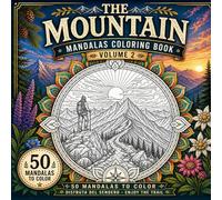 THE MOUNTAIN: Mandalas Coloring Book - Volume 2: 50 New Detailed Nature Landscapes and Wildlife Designs for Coloring. An Advanced Hiking & Outdoor Inspired Mandala Coloring Book (La 365 Trail).